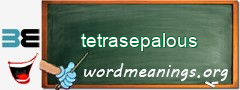 WordMeaning blackboard for tetrasepalous